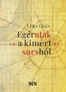 LÉKA GÉZA - Egérutak a kimért sorsból