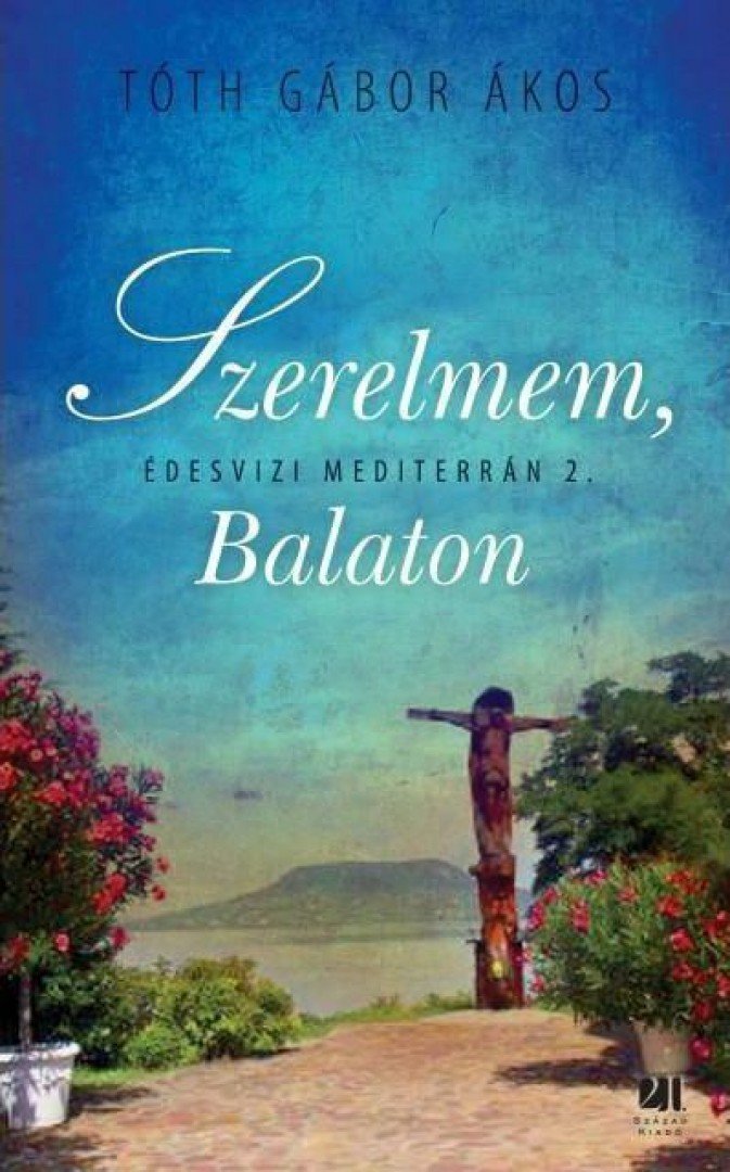 TÓTH GÁBOR ÁKOS - Szerelmem, Balaton [antikvár]