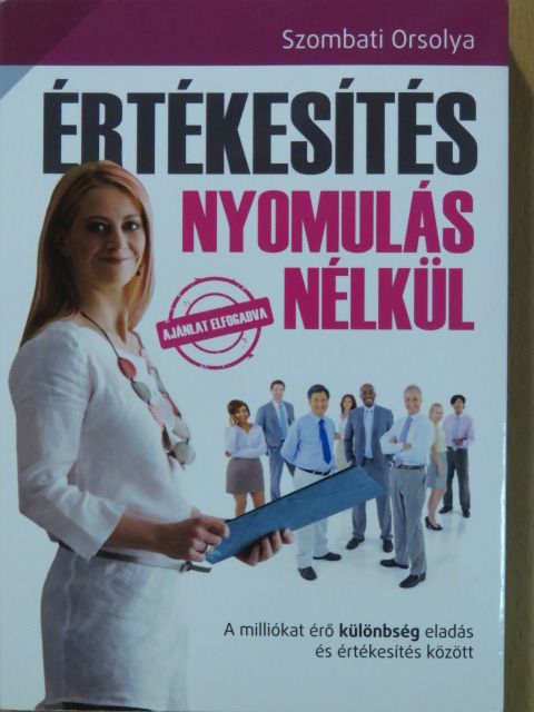 Szombati Orsolya - Értékesítés nyomulás nélkül [antikvár]
