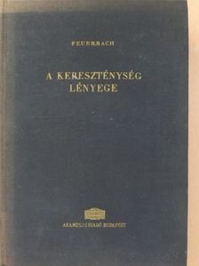 Ludwig Feuerbach - A kereszténység lényege [antikvár]
