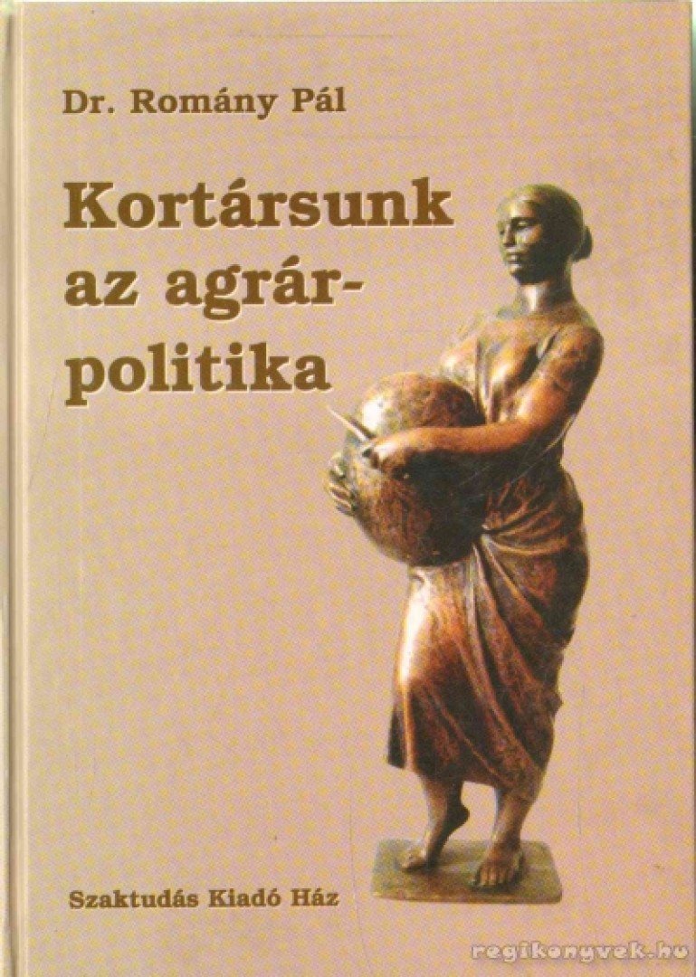 Dr. Romány Pál - Kortársunk az agrárpolitika [antikvár]