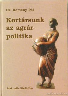 Dr. Romány Pál - Kortársunk az agrárpolitika [antikvár]