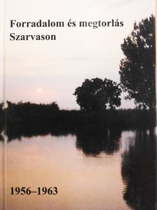 Pilishegyi Péter - Forradalom és megtorlás Szarvason (dedikált példány) [antikvár]