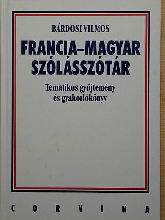 Bárdosi Vilmos - Francia-magyar szólásszótár [antikvár]