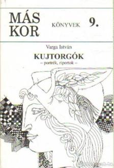 VARGA ISTVÁN - Kujtorgók [antikvár]