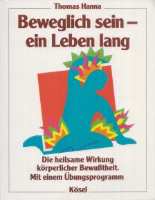 Hanna, Thomas - Beweglich sein - ein Leben lang [antikvár]