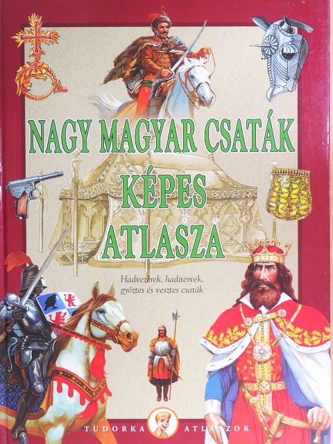 Kész Barnabás - Nagy magyar csaták képes atlasza [antikvár]