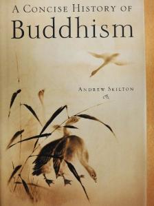 Andrew Skilton - A Concise History of Buddhism [antikvár]