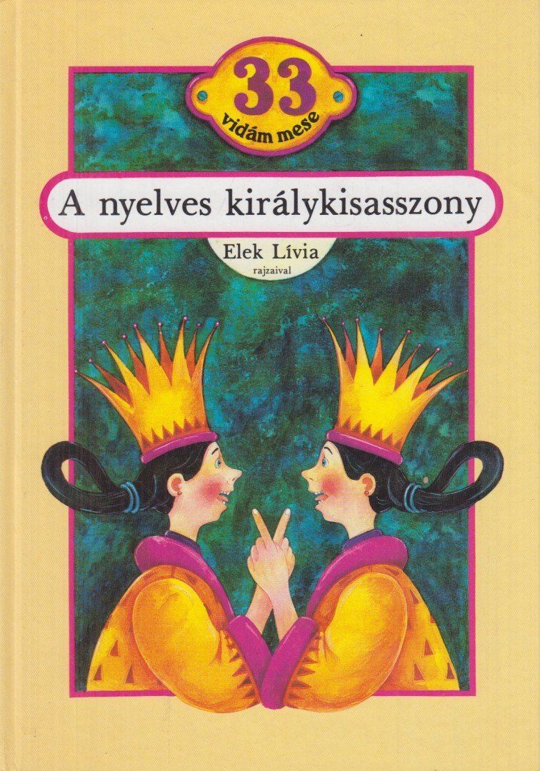 Elek Lívia - A nyelves királykisasszony [antikvár]