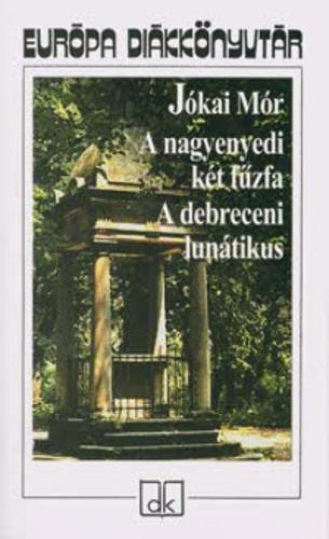 JÓKAI MÓR - A nagyenyedi két fűzfa / A debreceni lunátikus [antikvár]