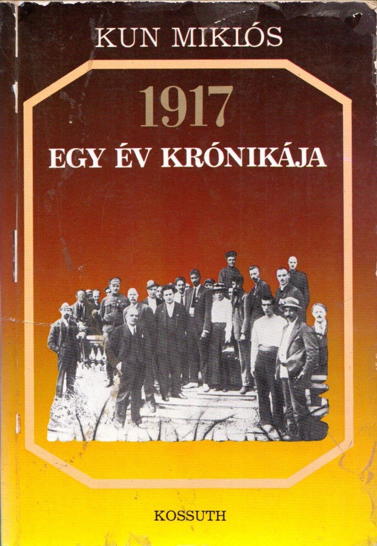 Kun Miklós - 1917 egy év krónikája [antikvár]