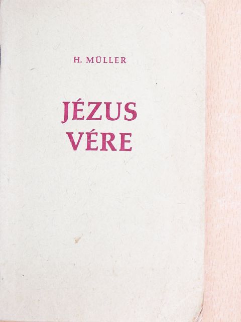 H. Müller - Jézus vére [antikvár]