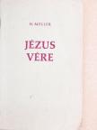 H. Müller - Jézus vére [antikvár]
