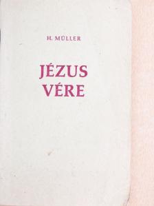 H. Müller - Jézus vére [antikvár]