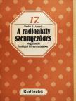 Szabó S. András - A radioaktív szennyeződés megjelenése biológiai környezetünkben [antikvár]