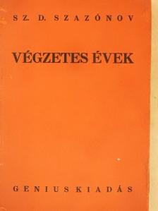 Sz. D. Szazónov - Végzetes évek [antikvár]