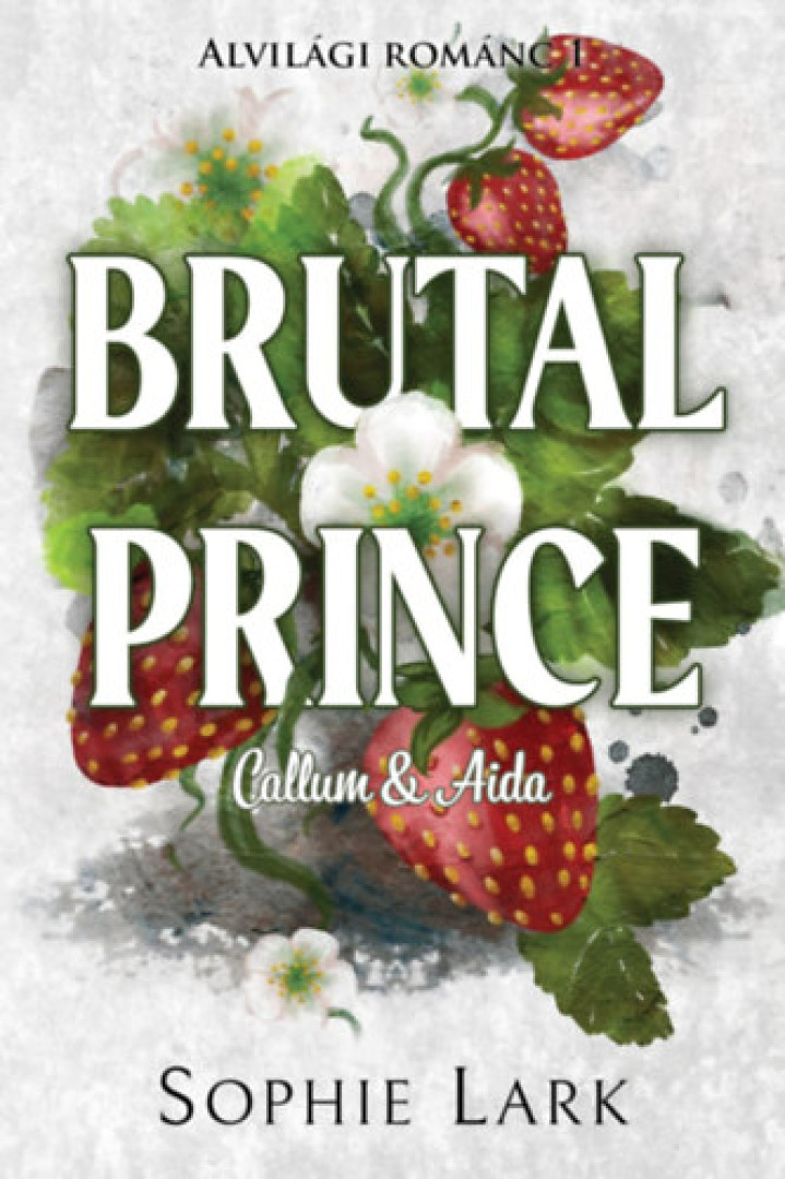 Sophie Lark - Alvilági románc 1. - Brutal Prince [antikvár]