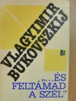 Vlagyimir Bukovszkij - "...és feltámad a szél" [antikvár]