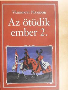 Várkonyi Nándor - Az ötödik ember 2. [antikvár]