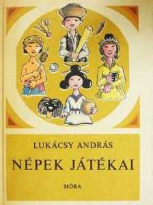 Lukácsy András - Népek játékai [antikvár]