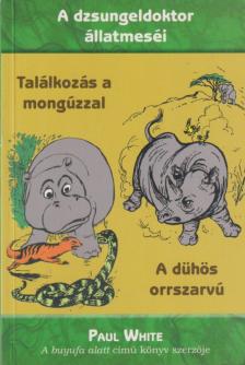 Paul White - Találkozás a mongúzzal / A dühös orrszarvú [antikvár]