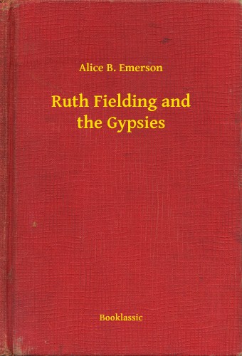 Emerson Alice B. - Ruth Fielding and the Gypsies [eKönyv: epub, mobi]