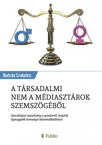 Szabolcs Bodzás - A társadalmi nem a médiasztárok szemszögéből [eKönyv: epub, mobi]