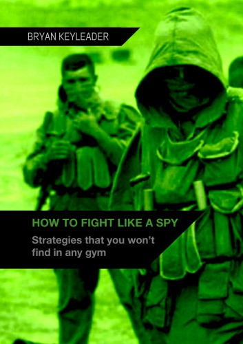 Keyleader Bryan - How to Fight Like a Spy [eKönyv: epub, mobi]