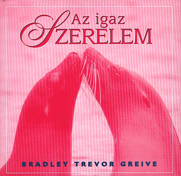 Bradley Trevor Greive - AZ IGAZ SZERELEM