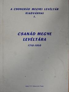 Berta Tibor - Csanád megye Levéltára 1710-1950 [antikvár]