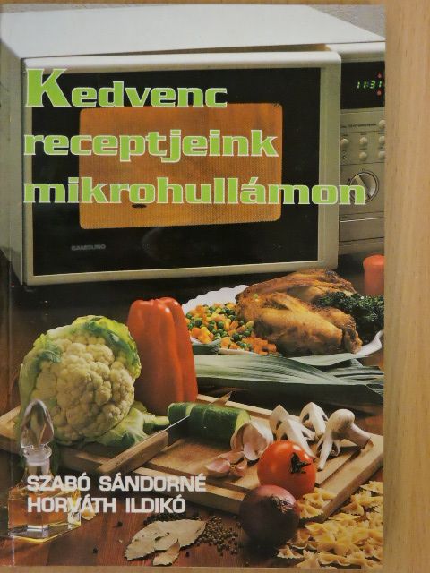 Horváth Ildikó - Kedvenc receptjeink mikrohullámon [antikvár]