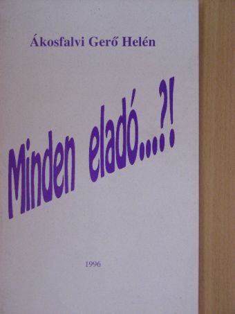 Ákosfalvi Gerő Helén - Minden eladó...?! [antikvár]