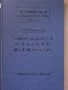 Dr. Erna Brennecke - Schwefelwasserstoff als Reagens in der quantitativen Analyse [antikvár]