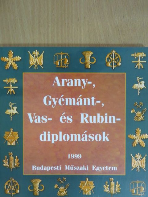 Arany-, gyémánt-, vas- és rubin-diplomások 1999 [antikvár]