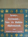 Arany-, gyémánt-, vas- és rubin-diplomások 1999 [antikvár]