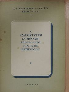 A szakoktatási és műszaki propaganda tanácsok kézikönyve [antikvár]