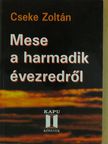 Cseke Zoltán - Mese a harmadik évezredről (aláírt példány) [antikvár]