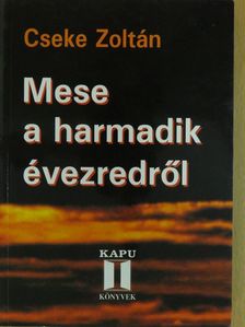 Cseke Zoltán - Mese a harmadik évezredről (aláírt példány) [antikvár]