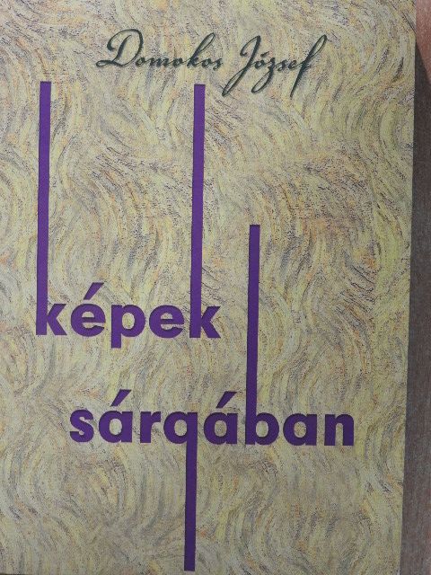 Domokos József - Képek sárgában [antikvár]