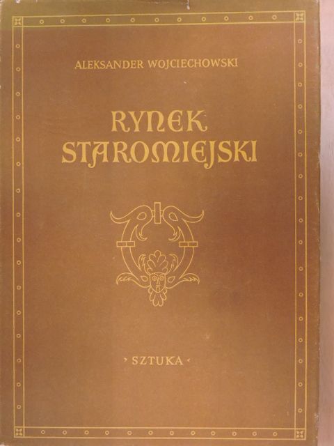 Aleksander Wojciechowski - Rynek Staromiejski [antikvár]
