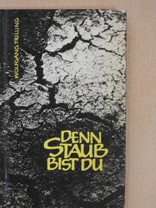 Wolfgang Trilling - Denn Staub bist du [antikvár]