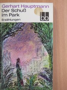Gerhart Hauptmann - Der Schuß im Park [antikvár]