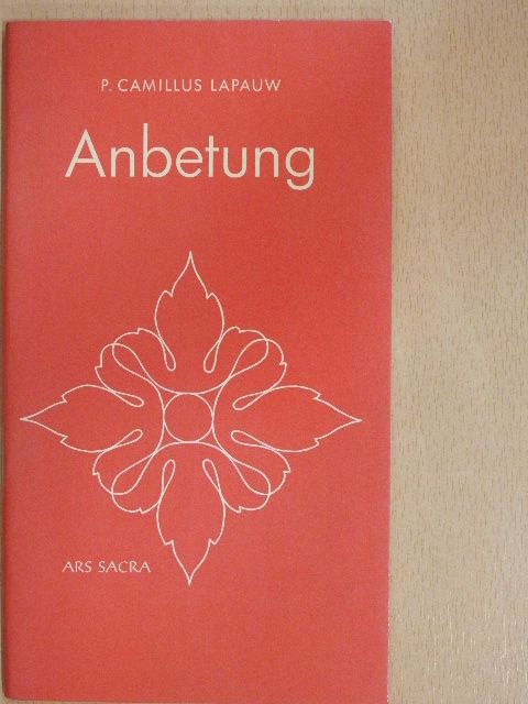 P. Camillus Lapauw - Anbetung [antikvár]
