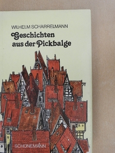 Wilhelm Scharrelmann - Geschichten aus der Pickbalge [antikvár]