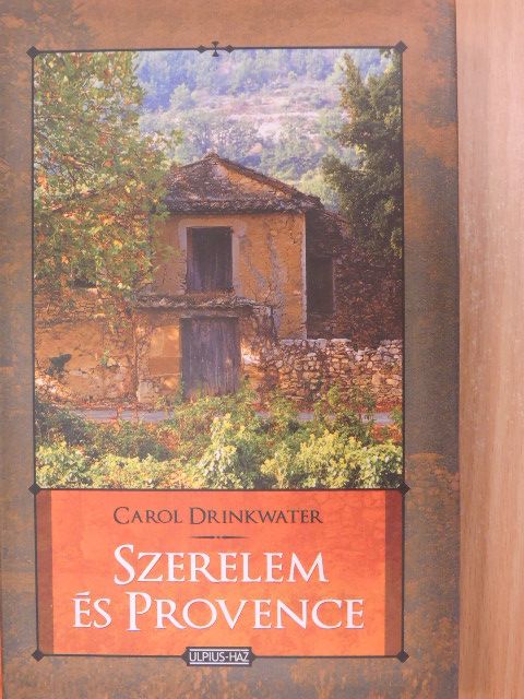 Carol Drinkwater - Szerelem és Provence [antikvár]