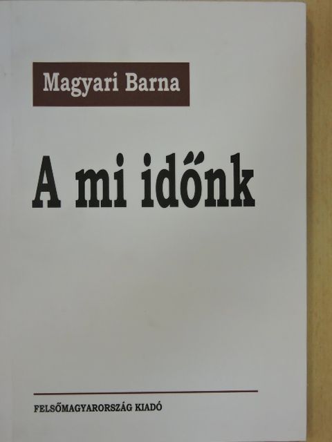 Magyari Barna - A mi időnk [antikvár]