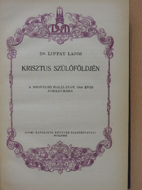 Dr. Lippay Lajos - Krisztus szülőföldjén [antikvár]