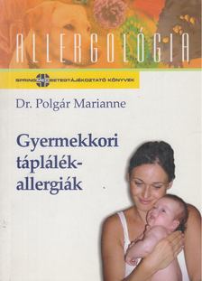Polgár Marianne - Gyermekkori táplálékallergiák [antikvár]
