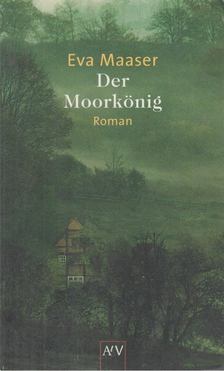 Eva Maaser - Der Moorkönig [antikvár]