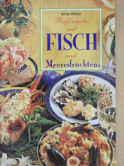 Anne Wilson - Raffiniertes mit Fisch und Meeresfrüchten [antikvár]